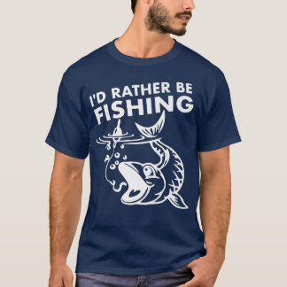 Id Rather Be Fishing, Fisherman Premium  T-Shirt