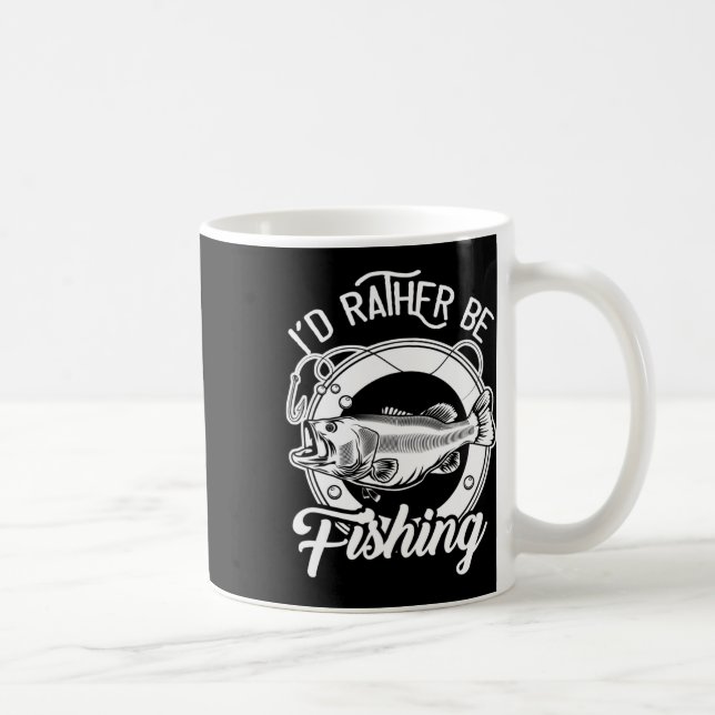 I'd Rather Be Fishing For Fisherman Fishing Lover  Coffee Mug (Right)