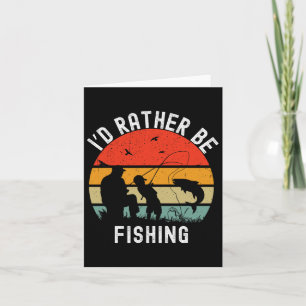 Id Rather Be Fishing Funny Byss Men Women Boy Kids Card