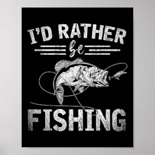 Id Rather Be Fishing Funny Fisherman Gift Hob Poster
