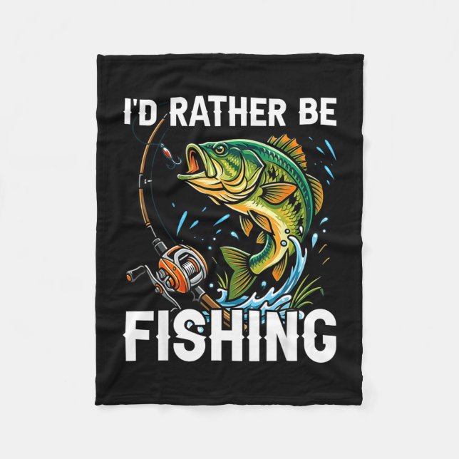 I'd rather be fishing funny fishing for men  fleece blanket (Front)
