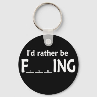 I'd Rather be FishING - Funny Fishing Keychain