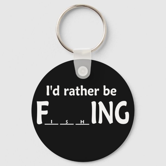 I'd Rather be FishING - Funny Fishing Keychain (Front)