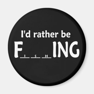 I'd Rather be FishING - Funny Fishing Magnet