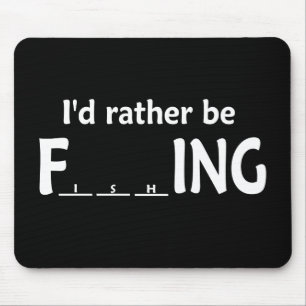 I'd Rather be FishING - Funny Fishing Mouse Pad