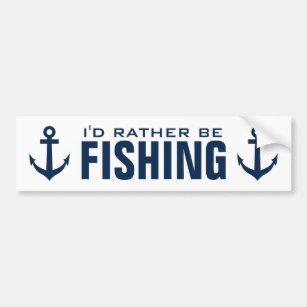 I'd rather be fishing funny nautical anchor bumper sticker