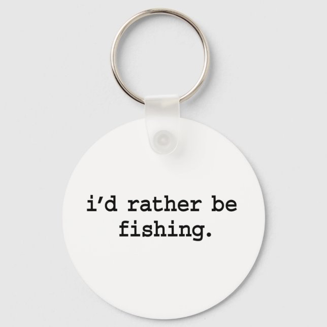 i'd rather be fishing. keychain (Front)