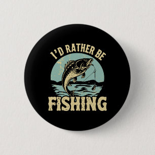 I'd Rather Be Fishing Men Women Kids Fishing Fathe 2 Inch Round Button