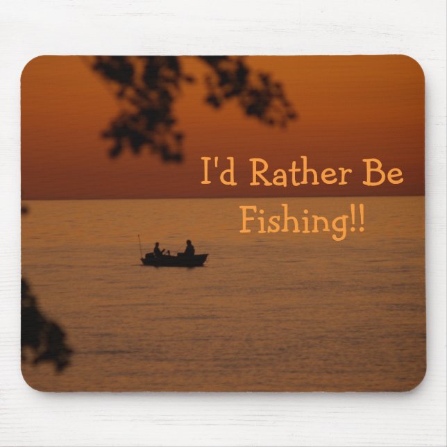 I'd Rather Be Fishing!! Mouse Pad (Front)