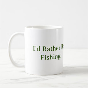 I'd Rather Be Fishing. Mug