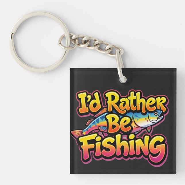 I'd Rather Be Fishing Rainbow Keychain (Front)