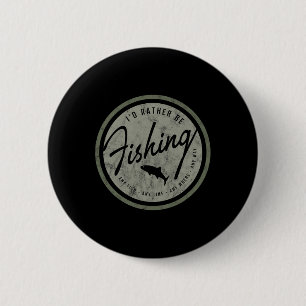 I'd Rather Be Fishing! Retro 2 Inch Round Button