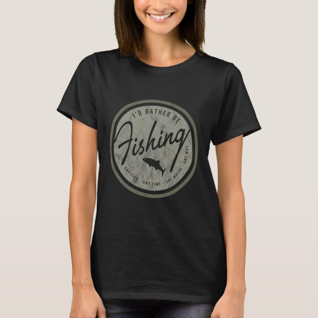 I'd Rather Be Fishing! Retro  T-Shirt (Front)
