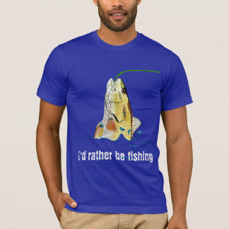 I'd Rather Be Fishing T-Shirt