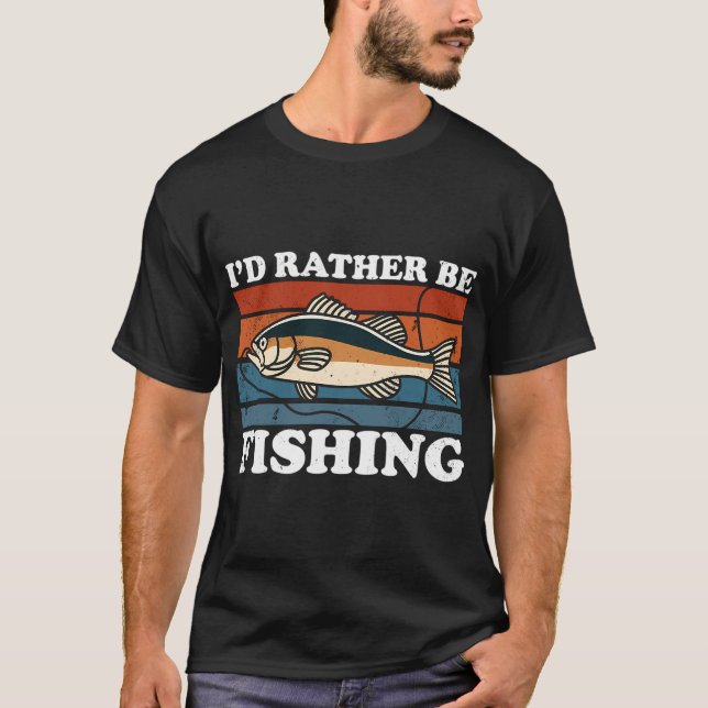 I'd Rather Be Fishing T-Shirt (Front)