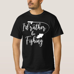 I'd Rather Be Fishing T-Shirt