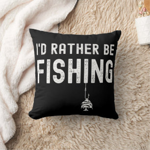 I'd Rather Be Fishing Throw Pillow