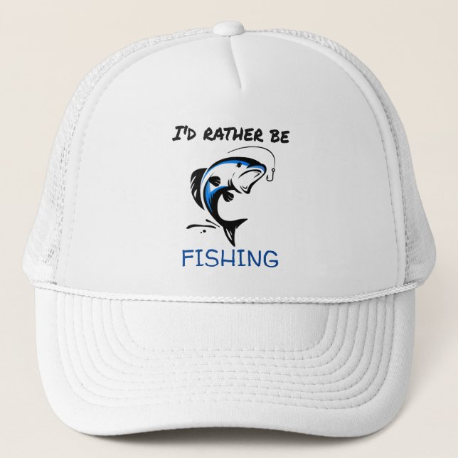 I'D Rather Be Fishing Trucker Hat (Front)