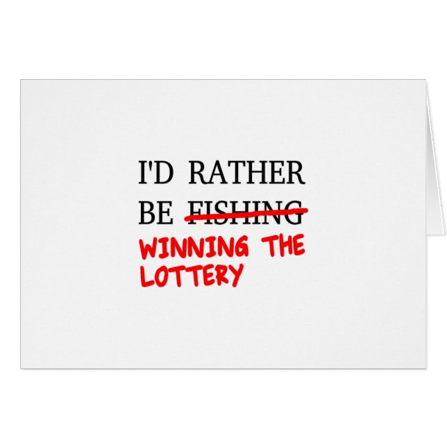 I'd Rather Be Fishing... Winning The Lottery (Front Horizontal)