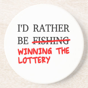 I'd Rather Be Fishing... Winning The Lottery Coaster