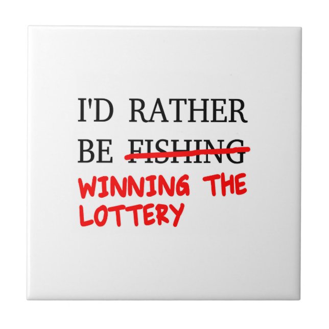 I'd Rather Be Fishing... Winning The Lottery Tile (Front)