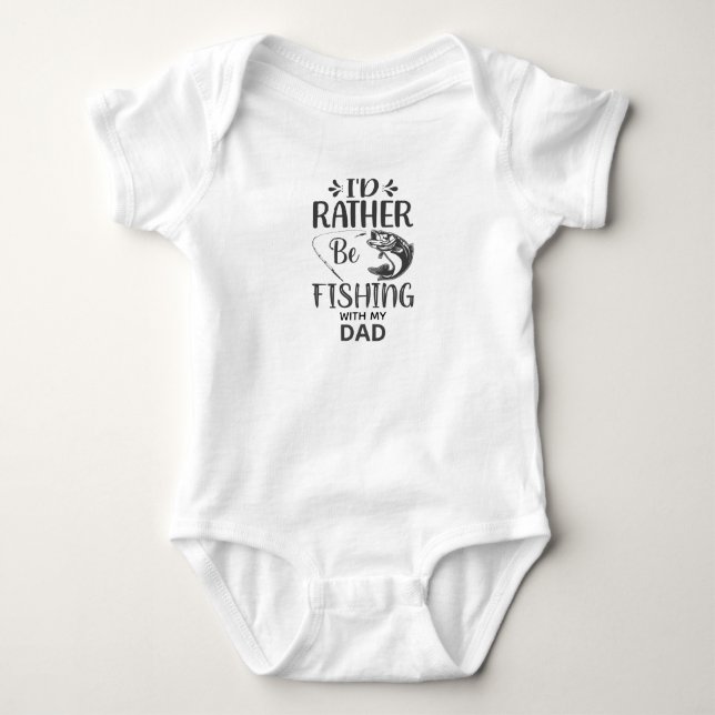 I'd Rather Be Fishing  with Dad Baby Bodysuit (Front)