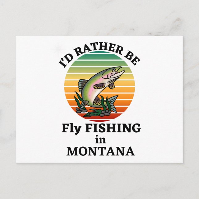 I'd Rather be Fly Fishing in Montana. Outdoorsmen Postcard (Front)
