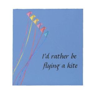 I'd Rather Be Flying a Kite Notepad