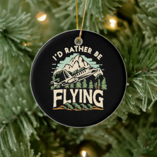 I'd Rather Be Flying. Airplane Ceramic Ornament