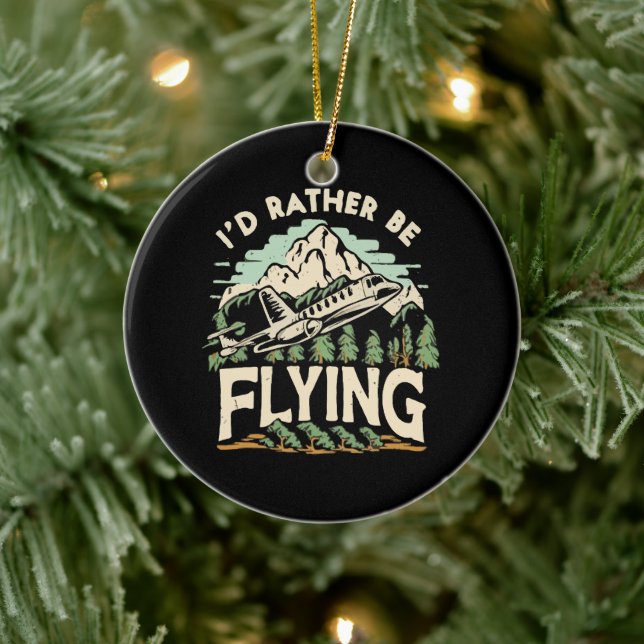 I'd Rather Be Flying. Airplane Ceramic Ornament (Tree)