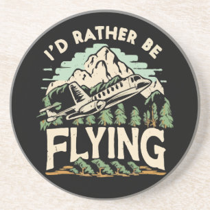 I'd Rather Be Flying. Airplane Coaster