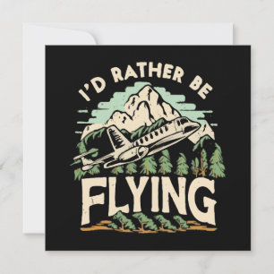 I'd Rather Be Flying. Airplane Invitation