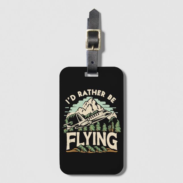 I'd Rather Be Flying. Airplane Luggage Tag (Front Vertical)