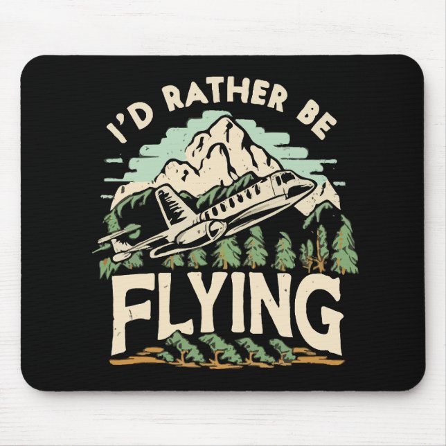I'd Rather Be Flying. Airplane Mouse Pad (Front)