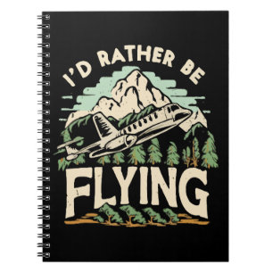 I'd Rather Be Flying. Airplane Notebook