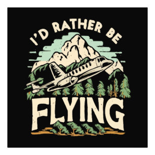 I'd Rather Be Flying. Airplane Photo Print