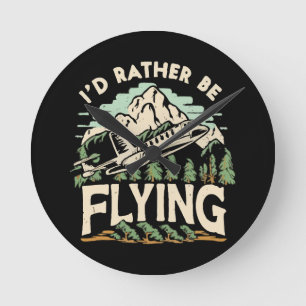 I'd Rather Be Flying. Airplane Round Clock