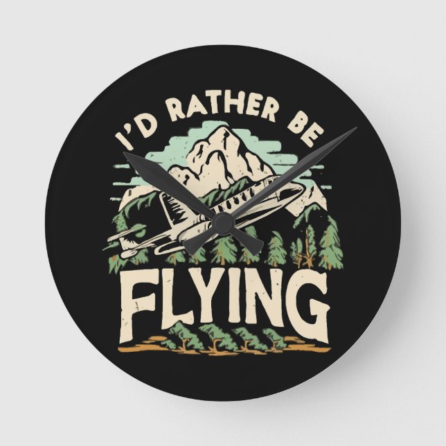 I'd Rather Be Flying. Airplane Round Clock (Front)