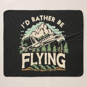 I'd Rather Be Flying. Airplane Sherpa Blanket