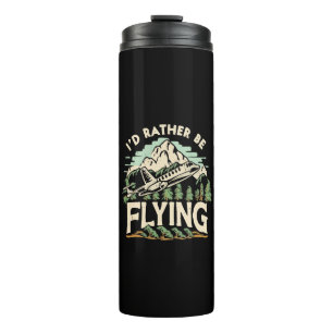I'd Rather Be Flying. Airplane Thermal Tumbler