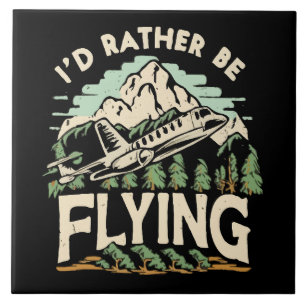 I'd Rather Be Flying. Airplane Tile