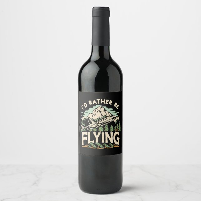 I'd Rather Be Flying. Airplane Wine Label (Front)