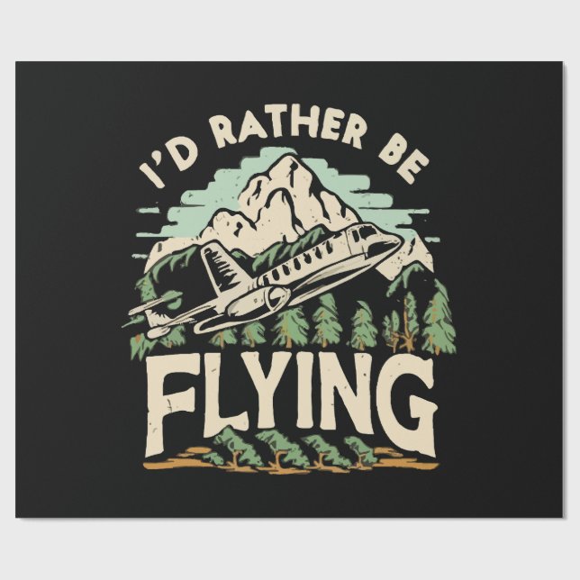 I'd Rather Be Flying. Airplane Wrapping Paper (Flat)