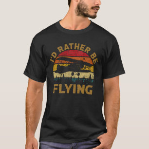 I'd Rather Be Flying Aviation Airplane Pilot T-Shirt