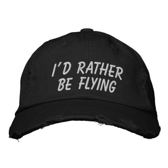 I'D RATHER BE FLYING EMBROIDERED HAT (Front)