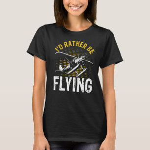 I'd Rather Be Flying Funny Cool Airplane Pilot Pre T-Shirt