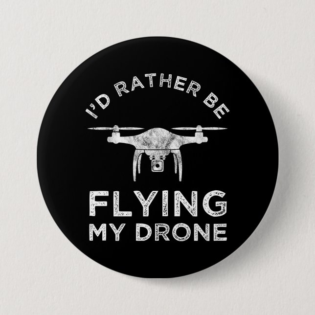 I'd Rather Be Flying My Drone 3 Inch Round Button (Front)