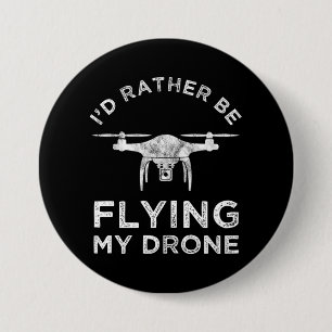I'd Rather Be Flying My Drone 3 Inch Round Button