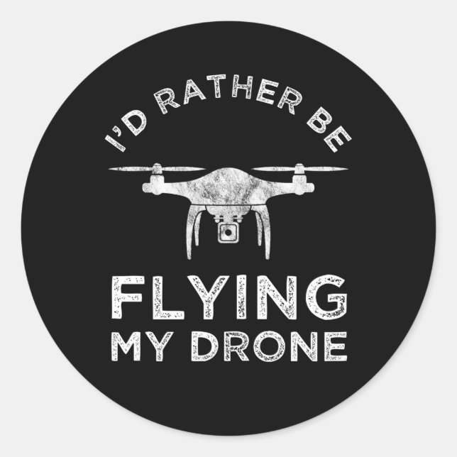 I'd Rather Be Flying My Drone Classic Round Sticker (Front)