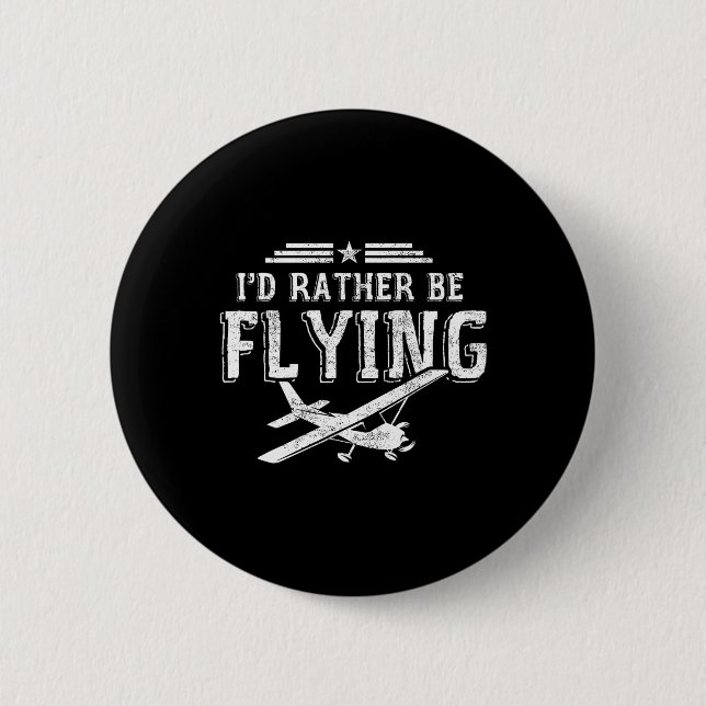 I'd Rather Be Flying Pilots Aeroplane Pilot Gift  2 Inch Round Button (Front)